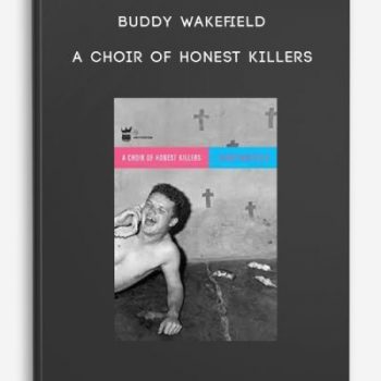 Buddy Wakefield – A Choir of Honest Killers