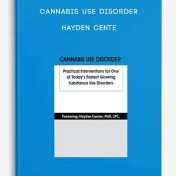 Cannabis Use Disorder – Hayden Cente