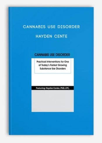 Cannabis Use Disorder – Hayden Cente