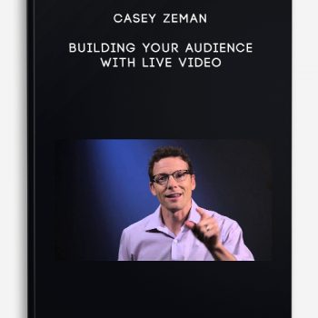 Casey Zeman – Building Your Audience with Live Video