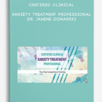 Certified Clinical Anxiety Treatment Professional – Dr. Janene Donarski