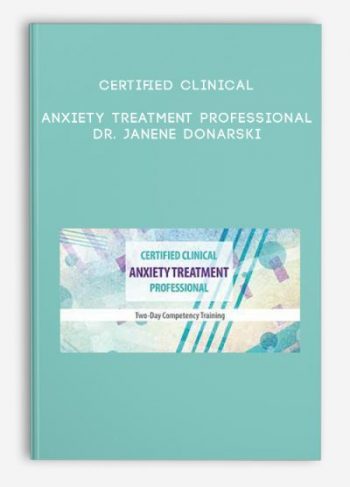 Certified Clinical Anxiety Treatment Professional – Dr. Janene Donarski