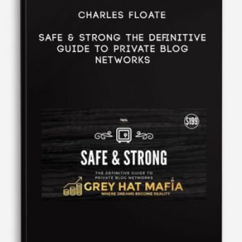 Charles Floate – Safe & Strong – The Definitive Guide To Private Blog Networks