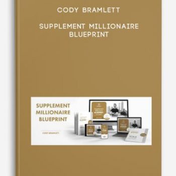 Cody Bramlett – Supplement Millionaire Blueprint