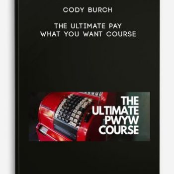 Cody Burch – The Ultimate Pay What You Want Course