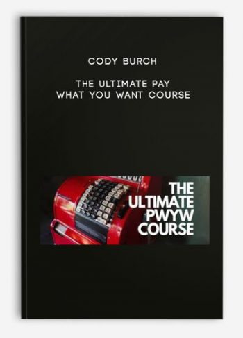 Cody Burch – The Ultimate Pay What You Want Course