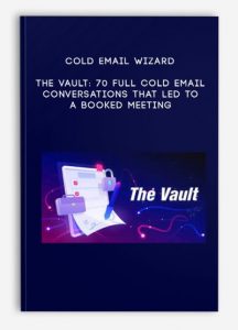 Cold Email Wizard – The Vault: 70 Full Cold Email Conversations that Led to a Booked Meeting