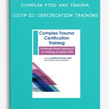 Complex PTSD and Trauma (CCTP-II) Certification Training