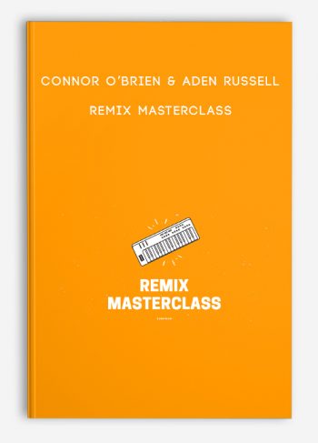 Connor O’Brien & Aden Russell – Remix Masterclass