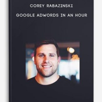 Corey Rabazinski – Google AdWords in an Hour