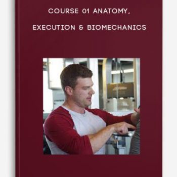 Course 01 Anatomy, Execution & Biomechanics