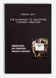 Create 24/7 – The Blueprint to Unlimited Content Creation