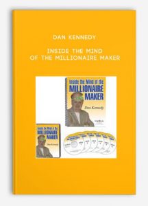 Dan Kennedy – Inside the Mind of the Millionaire Maker