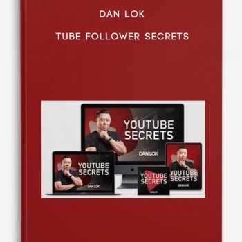 Dan Lok – Tube Follower Secrets