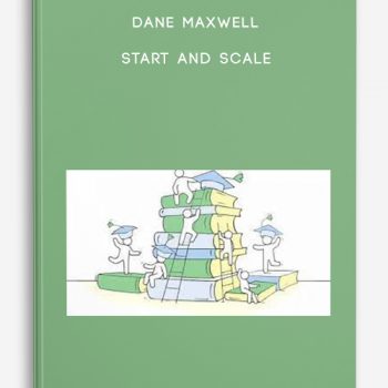 Dane Maxwell – Start and Scale