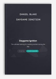 Daniel Blake – Daygame Ignition