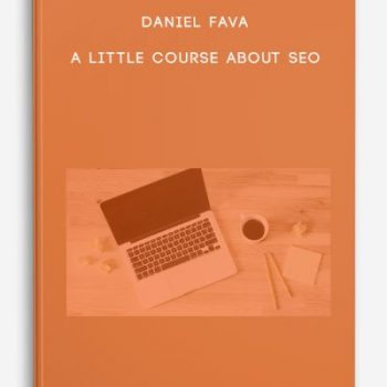 Daniel Fava – A Little Course About SEO