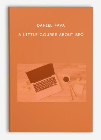 Daniel Fava – A Little Course About SEO