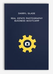 Darryl Glade – Real Estate Photography Business Bootcamp