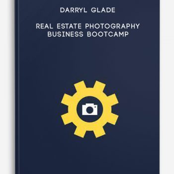 Darryl Glade – Real Estate Photography Business Bootcamp