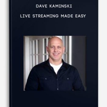 Dave Kaminski – Live Streaming Made Easy