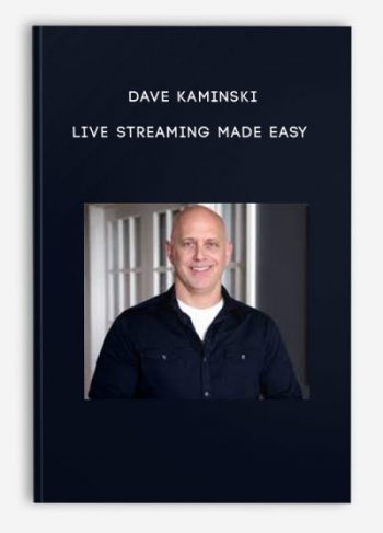 Dave Kaminski – Live Streaming Made Easy