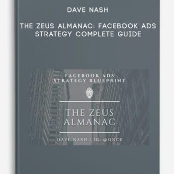 Dave Nash – The Zeus Almanac: Facebook Ads Strategy Complete Guide