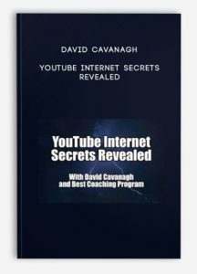 David Cavanagh – YouTube Internet Secrets Revealed