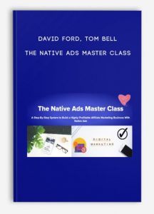 David Ford, Tom Bell – The Native Ads Master Class