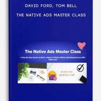 David Ford, Tom Bell – The Native Ads Master Class