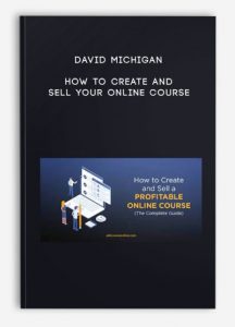 David Michigan – How to Create and Sell Your Online Course