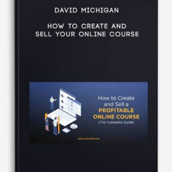 David Michigan – How to Create and Sell Your Online Course