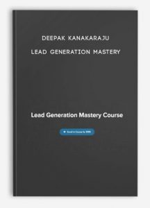 Deepak Kanakaraju – Lead Generation Mastery