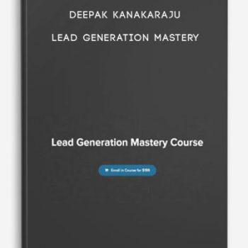 Deepak Kanakaraju – Lead Generation Mastery