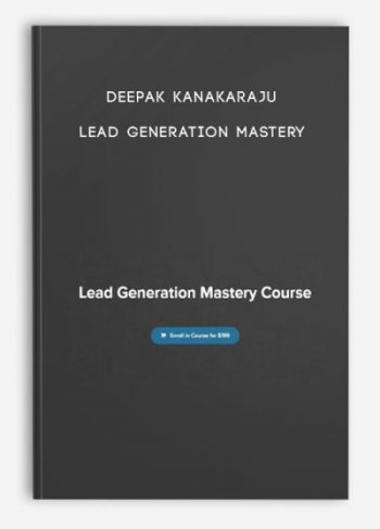 Deepak Kanakaraju – Lead Generation Mastery
