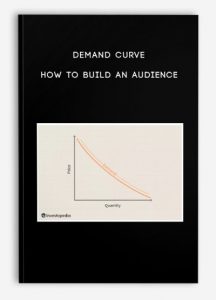 Demand Curve – How to Build an Audience