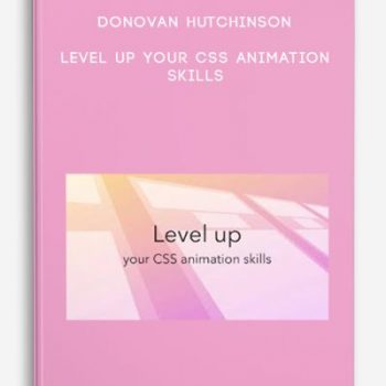 Donovan Hutchinson – Level Up your CSS Animation Skills