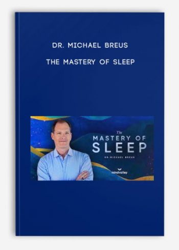 Dr. Michael Breus – The Mastery Of Sleep