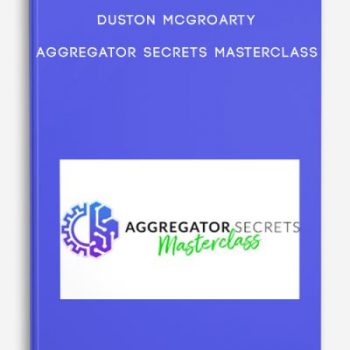 Duston McGroarty – Aggregator Secrets Masterclass