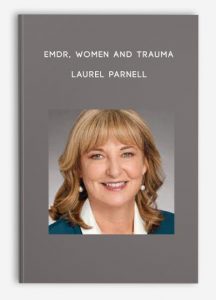 EMDR, Women and Trauma – Laurel Parnell