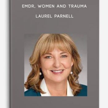 EMDR, Women and Trauma – Laurel Parnell