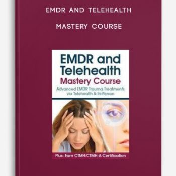 EMDR and Telehealth Mastery Course