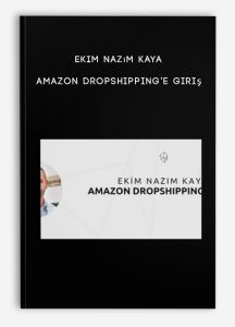 Ekim Nazım Kaya – Amazon Dropshipping’e Giriş