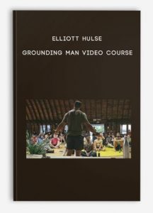 Elliott Hulse – Grounding Man Video Course