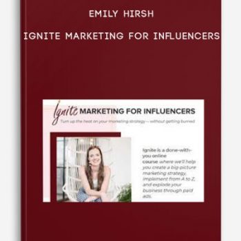 Emily Hirsh – Ignite Marketing for Influencers