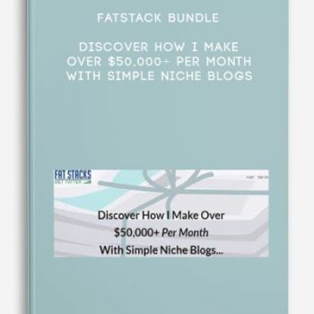 FatStack Bundle – Discover How I Make Over $50,000+ Per Month With Simple Niche Blogs