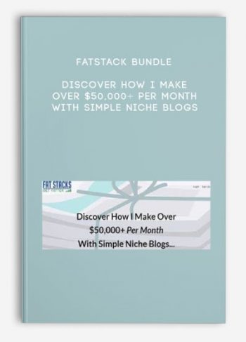 FatStack Bundle – Discover How I Make Over $50,000+ Per Month With Simple Niche Blogs