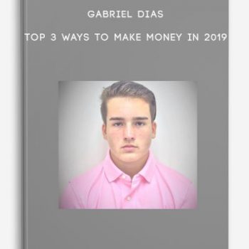 Gabriel Dias – Top 3 Ways To Make Money In 2019