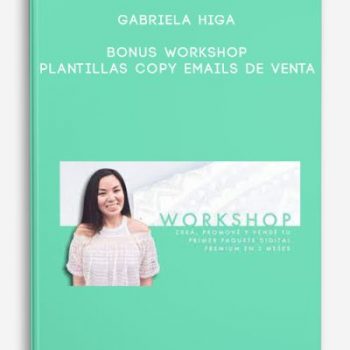 Gabriela Higa – BONUS WORKSHOP Plantillas Copy Emails de Venta