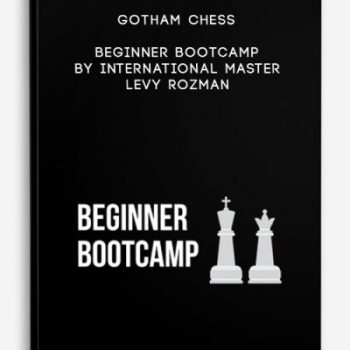 Gotham Chess – Beginner Bootcamp by International Master Levy Rozman